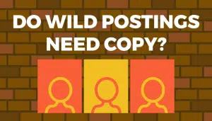 Does Wild Posting Need Copy š WILD POSTINGĀ® Does Wild Posting Need Copy
