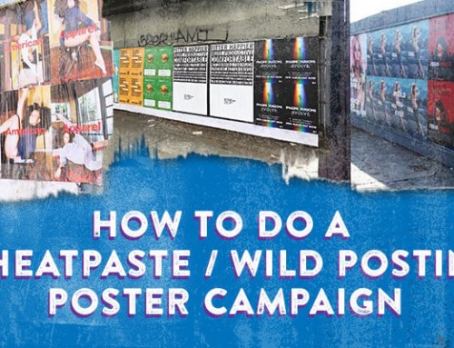 How Wheatpaste / Wild Posting Campaign